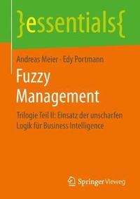 Cover image for Fuzzy Management: Trilogie Teil II: Einsatz der unscharfen Logik fur Business Intelligence