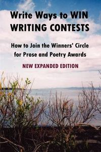 Cover image for Write Ways to WIN WRITING CONTESTS: How To Join the Winners' Circle for Prose and Poetry Awards, NEW EXPANDED EDITION