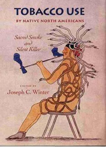 Cover image for Tobacco Use by Native North Americans: Sacred Smoke and Silent Killer