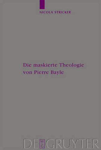 Die Maskierte Theologie Von Pierre Bayle