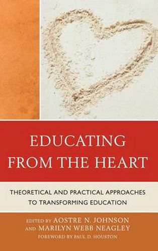 Educating from the Heart: Theoretical and Practical Approaches to Transforming Education