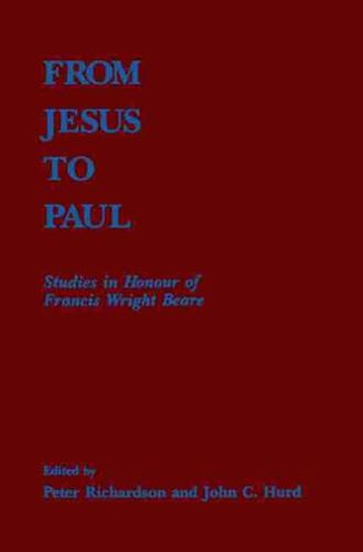 From Jesus to Paul: Studies in Honour of Francis Wright Beare