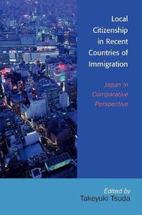 Cover image for Local Citizenship in Recent Countries of Immigration: Japan in Comparative Perspective