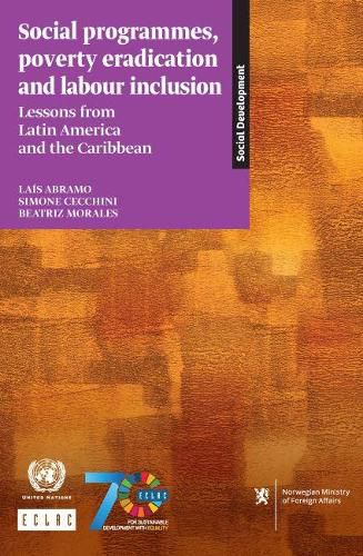 Social programmes, poverty eradication and labour inclusion: lessons from Latin America and the Caribbean