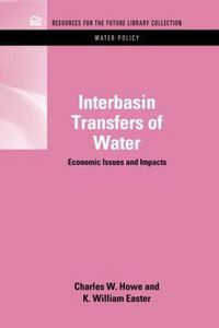 Cover image for Interbasin Transfers of Water: Economic Issues and Impacts