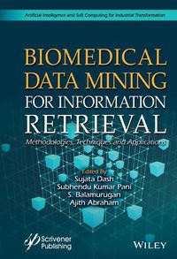 Cover image for Biomedical Data Mining for Information Retrieval - Methodologies, Techniques, and Applications