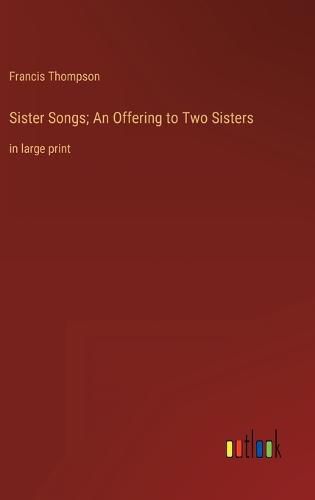 Cover image for Sister Songs; An Offering to Two Sisters