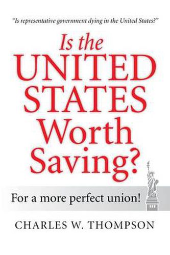 Cover image for Is the United States Worth Saving?: For a More Perfect Union!