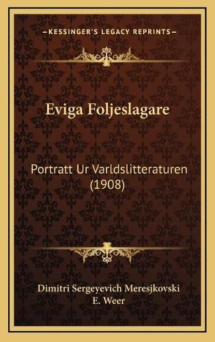 Cover image for Eviga Foljeslagare: Portratt Ur Varldslitteraturen (1908)