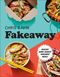 Cover image for Fakeaway: Healthy Home-cooked Takeaway Meals
