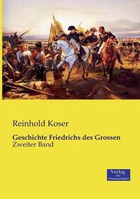 Cover image for Geschichte Friedrichs des Grossen: Zweiter Band