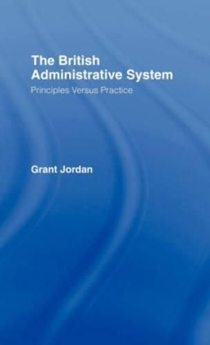 Cover image for The British Administrative System: Principles Versus Practice