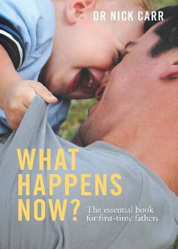 Cover image for What Happens Now? The essential book for first-time fathers