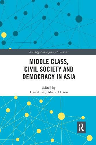 Cover image for Middle Class, Civil Society and Democracy in Asia