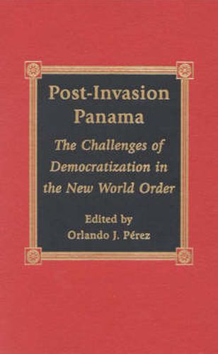 Post-Invasion Panama: The Challenges of Democratization in the New World Order