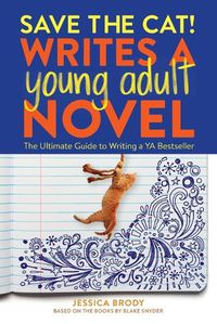 Cover image for Save the Cat! Writes a Young Adult Novel: The Ultimate Guide to Writing a YA Bestseller