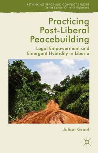 Cover image for Practicing Post-Liberal Peacebuilding: Legal Empowerment and Emergent Hybridity in Liberia