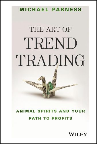 Cover image for The Art of Trend Trading: Animal Spirits and Your Path to Profits