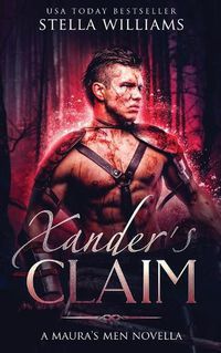 Cover image for Xander's Claim: A Maura's Men Novella