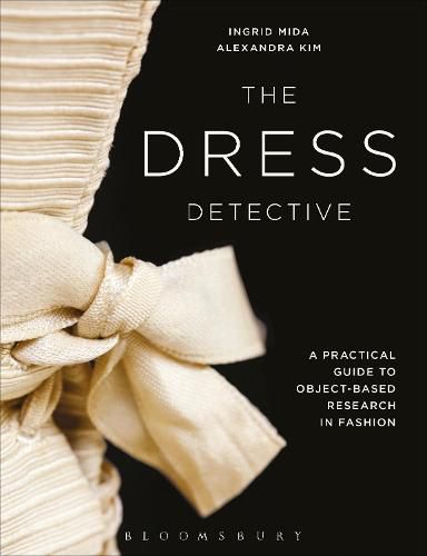 Cover image for The Dress Detective: A Practical Guide to Object-Based Research in Fashion