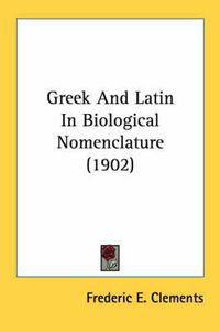 Cover image for Greek and Latin in Biological Nomenclature (1902)