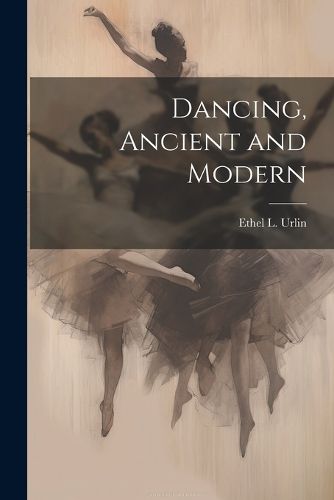 Cover image for Dancing, Ancient and Modern