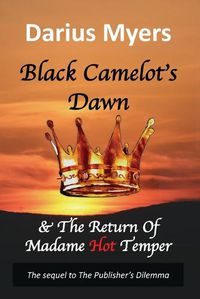 Cover image for Black Camelot's Dawn: & The Return of Madame Hot Temper (Book #2)