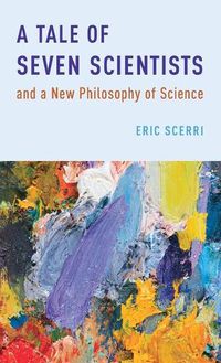 Cover image for A Tale of Seven Scientists and a New Philosophy of Science