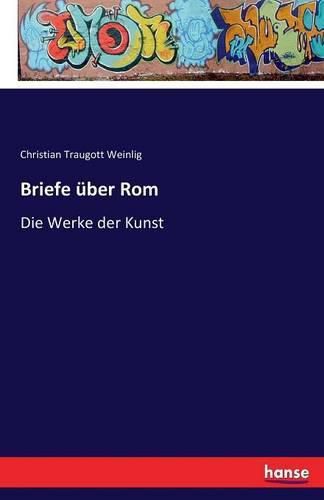 Cover image for Briefe uber Rom: Die Werke der Kunst