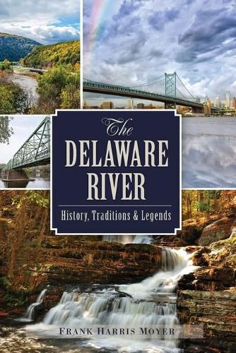 Cover image for The Delaware River: History, Traditions and Legends