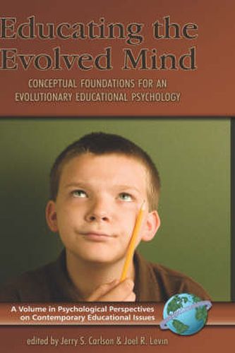 Educating the Evolved Mind: Conceptual Foundations for an Evolutionary Educational Psychology