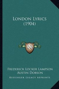 Cover image for London Lyrics (1904) London Lyrics (1904)