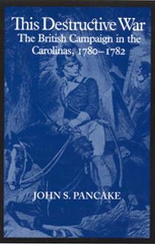 Cover image for This Destructive War: British Campaign in the Carolinas, 1780-82