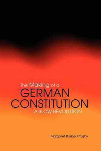 Cover image for The Making of a German Constitution: A Slow Revolution