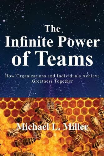 Cover image for The Infinite Power of Teams: How Organizations and Individuals Achieve Greatness Together