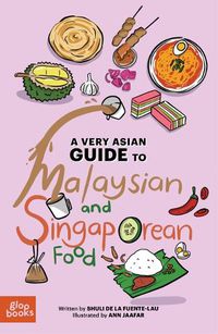 Cover image for A Very Asian Guide to Malaysian and Singaporean Food