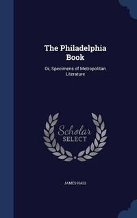 Cover image for The Philadelphia Book: Or, Specimens of Metropolitan Literature