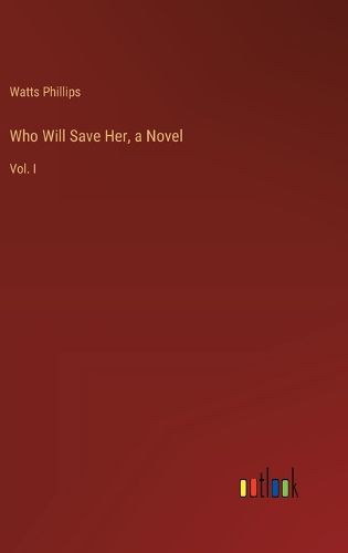 Cover image for Who Will Save Her, a Novel