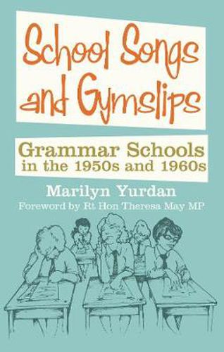 Cover image for School Songs and Gym Slips: Grammar Schools in the 1950s and 1960s