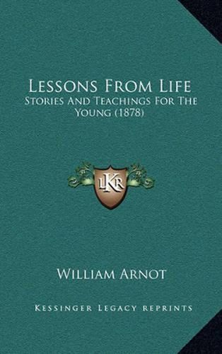 Lessons from Life: Stories and Teachings for the Young (1878)