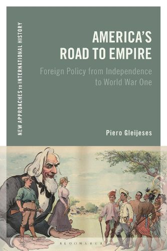 Cover image for America's Road to Empire: Foreign Policy from Independence to World War One