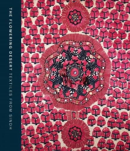 Cover image for The Flowering Desert: Textiles From Sindh