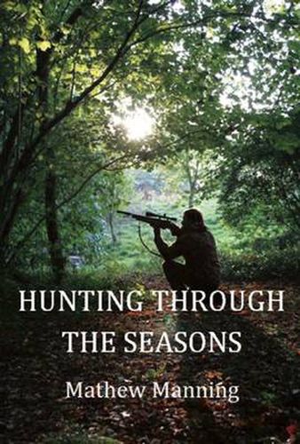 Cover image for Air Rifle Hunting Through the Seasons: A Guide to Fieldcraft