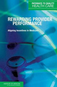 Cover image for Rewarding Provider Performance: Aligning Incentives in Medicare