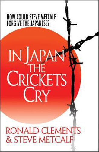 Cover image for In Japan the Crickets Cry: How Could Steve Metcalf Forgive the Japanese?