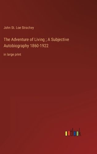 Cover image for The Adventure of Living; A Subjective Autobiography 1860-1922