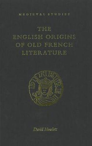 Cover image for The English Origins of Old French Literature