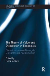 Cover image for The Theory of Value and Distribution in Economics: Discussions between Pierangelo Garegnani and Paul Samuelson