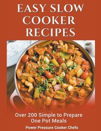 Cover image for Easy Slow Cooker Recipes: Over 200 Simple to Prepare One Pot Meals