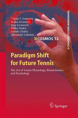 Cover image for Paradigm Shift for Future Tennis: The Art of Tennis Physiology, Biomechanics and Psychology